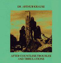Dr Arthur Krause : After Countless Troubles and Tribulations